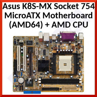 Asus K8S-MX Socket 754 MicroATX Motherboard (AMD64) With AMD Samperon CPU Processor - Refurbished