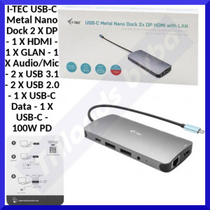I-TEC USB-C Metal Nano Dock 2 X DP - 1 X HDMI - 1 X GLAN - 1 X Audio/Mic - 2 x USB 3.1 - 2 X USB 2.0 - 1 X USB-C Data - 1 X USB-C - 100W PD