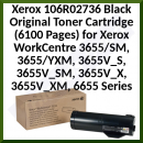 Xerox 106R02736 Original BLACK Toner Cartridge (6100 Pages) for Xerox WorkCentre 3655/SM, 3655/YXM, 3655V_S, 3655V_SM, 3655V_X, 3655V_XM, 6655